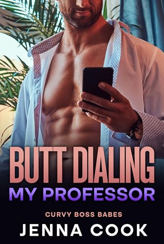 Butt Dialing My Professor: A Curvy Girl Enemies-to-Lovers Professor and Student Romance (Curvy Boss Babes of Wild Bronco)