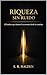 Riqueza sin ruido: El hombre que dominó la economía desde las sombras (Spanish Edition)