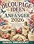 DECOUPAGE-IDEEN FÜR ANFÄNGER 2026: Schritt-für-Schritt-Projekte zum Meistern der Kunst des dekorativen Papierbastelns (German Edition)