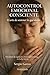 AUTOCONTROL EMOCIONAL CONSCIENTE: El arte de sostener lo que siento (Spanish Edition)