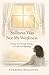 Stillness Was Not My Weakness: Trusting God Through Waiting, Loss, and New Beginnings