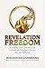 Revelation Freedom: Activating God's Breath of Life to Break the Bondage of Stress, Sin and Suffering