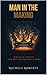 Man in the making : Biblical truth for the boy becoming a king