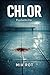 Chlor: Thriller / Dark Romance (German Edition)