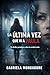 La última vez que vi a Paula: Un thriller psicológico sobre decisiones, memoria y la verdad que elegimos creer (Spanish Edition)