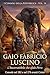 Gaio Fabricio Luscino: L'Incorruttibile che sfidò Pirro (I Consoli della Repubblica di Roma) (Italian Edition)