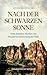 Nach der Schwarzen Sonne: Vom dunklen Mythos zur Wiederverzauberung der Welt Biografische Notizen (German Edition)