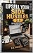 UPSELL YOUR SIDE HUSTLES: 2.0