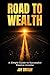 Road to Wealth: A Simple Guide to Successful Passive Income