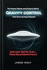 The Physics, Patents, and Evidence Behind Gravity Control — From S4 to U.S. Navy Research: From Bob Lazar to the Salvatore Pais Patents