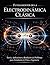 FUNDAMENTOS DE LA ELECTRODINÁMICA CLÁSICA: Teoría, aplicaciones y resolución de problemas para estudiantes de física e ingeniería (Spanish Edition)