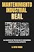 MANTENIMIENTO INDUSTRIAL REAL: El camino de técnicos e ingenieros hacia el nivel experto (Spanish Edition)
