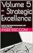 Volume 5 - Strategic Excellence: Systems, High-Stakes Communication, and Navigating Change