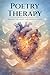 POETRY THERAPY: HEALING THE HEART, ONE POEM AT A TIME