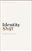 Identity Shift: Rewrite the Story You've Been Living and Become the Person You Were Meant to Be