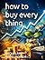 how to buy every thing