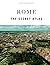 ROME - THE SECRET ATLAS