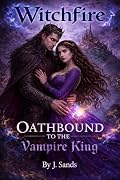 Witchfire Oathbound by the Vampire King