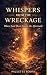 Whispers from the Wreckage:...