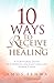 10 WAYS TO RECEIVE HEALING