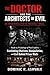 The Doctor and the Architects of Evil:Dr. Douglas Kelley at the Holocaust Trials: Inside the Psychology of Nazi Leaders:Confronting Charisma, Manipulation, and Evil Behind Prison Walls