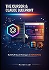 The Cursor and Claude Blueprint: Build Full-Stack Web Apps in Half the Time