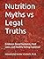 Nutrition Myths vs Legal Truths: Evidence-Based Guidance, Food Laws, and Healthy Eating Explained