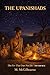 The Upanishads: The Fire That Does Not Die | 700–600 BCE (Beyond His Story We Stand Book 15)