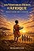 LES VÉRITABLES HÉROS D’AFRIQUE: Pour un Monde Prêt à Changer (French Edition)