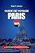 GUIDE DE VOYAGE PARIS 2026: Découvrez des joyaux cachés, des monuments historiques, des conseils de voyage et des vacances inoubliables (French Edition)