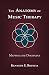 The Anatomy of Music Therapy