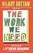 The Work We Need: 'An act of radical hope, radical listening and radical humility . . . I loved it' RORY STEWART