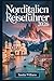 Norditalien Reiseführer 2026: Ein Erstlingsführer für Venedig, Mailand, Cinque Terre, den Comer See, Verona, Bologna und die Dolomiten: ehrliche ... Einheimischer zu erkunden (German Edition)