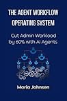 The Agent Workflow Operating System by Maria Johnsen