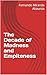 The Decade of Madness and Empiteness