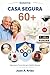 Sistema Casa Segura 60+: Seguridad y prevención para adultos mayores (Spanish Edition)