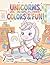 Unicorns, Colors & Fun! - Coloring book for kids
