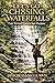 Let’s Go Ch8sing Waterfalls: PAIN Turned PASSION Into PURPOSE