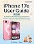 iPhone 17e User Guide 2026:...