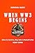 When World War 3 Begins (WW3 Survival Guide): How to Survive, Stay Safe & Rebuild Life From Zero (Last Human Survival Series Book 1)