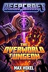 [DeepCraft] The Overworld Dungeon: An Unofficial Minecraft LitRPG Adventure