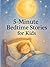 5-Minute Bedtime Stories for Kids Ages 3–7: Calm, Soothing Stories to Help Children Fall Asleep Fast and Sleep Peacefully All Night