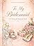 To My Bridesmaid: A Coloring & Keepsake Book: A Beautiful Floral Gift Book to Celebrate Friendship, Memories, and Special Moments (Happily Ever After Collection)