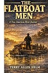 The Flatboat Men by Terry Allen Helm