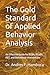 The Gold Standard of Applied Behavior Analysis: An Effective Guide for BCBA, BCaBA, RBT, and Behavioral Intervention