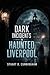 Dark Incidents in Haunted Liverpool