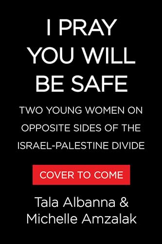 I Pray You Will Be Safe: Two Young Women on Opposite Sides of the Israel-Palestine Divide (Paperback)