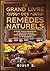Le grand livres des remèdes natureles: Plantes,huiles essentielles et solutions simples pour reprendre le controle de votre santé (French Edition)