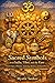 Sacred Symbols from India, Tibet, and the East: Ancient Signs of Wisdom, Awakening, Harmony, and Sacred Presence (The Sacred Symbols Series)