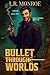 Bullet Through Worlds, Book 1: A Pistols and Portals Adventure